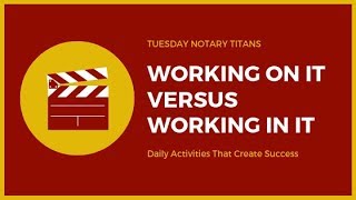 Working ON Your Notary Business Versus Working IN Your Notary Business TNT [upl. by Eneliak]