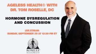 Hormone Dysregulation and Concussion  Ageless Health with Dr Tom Roselle DC [upl. by Eerrahs]