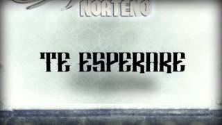 07 Te Esperare  Afecto Norteno [upl. by Jair]