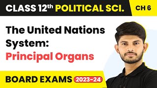 The United Nations System Principal Organs International Organisations Class 12 Political Science [upl. by Holden]