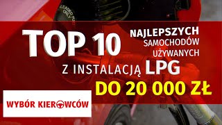 10 najlepszych aut do LPG do 20 tys zł  UŻYWANE [upl. by Maire]