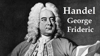 Handel George Frideric [upl. by Erialc]