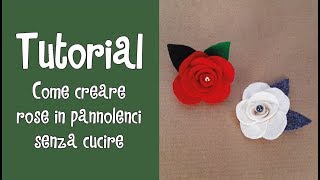 Tutorial  ROSE IN PANNOLENCI SENZA CUCIRE [upl. by Sailesh]