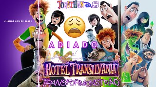 Hotel Transilvânia 4 Transformonstrão foi Adiado 😫😫😫😫 [upl. by Winstonn]