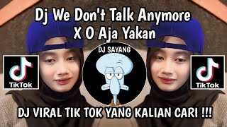 DJ WE DONT TALK ANYMORE X O AJA YAKAN  DJ BOOTLEG WE DONT TALK ANYMORE X O AJA YAKAN VIRAL TIKTOK [upl. by Inig]