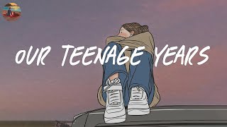 Our teenage years 🌈 A playlist reminds you the best time of your life  Saturday Melody Playlist [upl. by Stefano919]