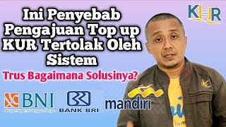 PENYEBAB PENGAJUAN TOP UP KUR TERTOLAK OLEH SISTEM [upl. by Eustacia]