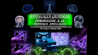 PATOLOGIA GENERAL  INTRODUCCION A LA ANATOMIA PATOLOGICA [upl. by Justino45]