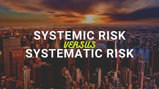 Systemic Risk versus Systematic Risk [upl. by Marka]