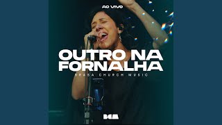 Outro na Fornalha Ao Vivo [upl. by Reace23]