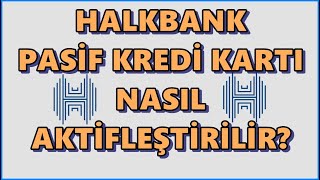 Halkbank Paraf Kredi Kartı Aktifleştirme İşlemi  Halk Bankası Pasif Kredi Kartı Nasıl Aktif Edilir [upl. by Bik]