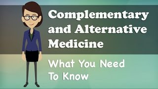 Complementary and Alternative Medicine  What You Need To Know [upl. by Hoisch]