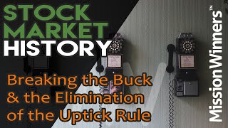 Breaking the Buck amp the Elimination of the Uptick Rule  Stock Market History [upl. by Anavas602]