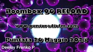 Boombox 90 RELOAD Puntata 20 Maggio 2023 wwwpuntoradiofmcom [upl. by Alaet]