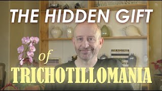 The Hidden Gift of Trichotillomania [upl. by Braunstein]