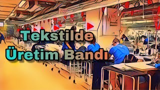 Tekstilde Üretim Bandı Giysiler Nasıl Üretilir [upl. by Llenrep]