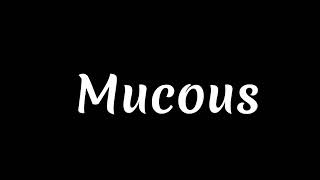 Mucous [upl. by Sells]