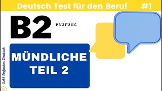 Mündliche Prüfung B2  Deutsch Test für den Beruf  beruflich  TELC Beruflich DTB Small Talk [upl. by Verdha]