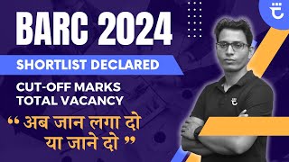 BARC 2024 Shortlist Declared for Interview  Cutoff amp Total Vacancy  Sumit Prajapati [upl. by Cleland132]