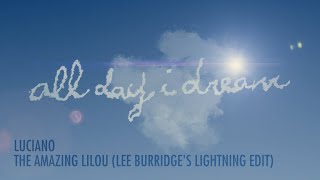 Luciano  The Amazing Lilou Lee Burridges Ligthning Edit [upl. by Ytsirc977]