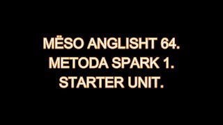 MËSO ANGLISHT 64 METODA SPARK 1 STARTER UNIT PËRSËRITJE [upl. by Aryamo]