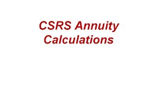 CSRS Annuity Calculations [upl. by Atiral]