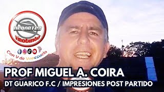 Impresiones Post Partido del Prof Miguel A Coira DT de Guárico FC [upl. by Aeriell233]