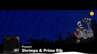 PREACHR  SHRIMPS AND PRIME RIB BONUS [upl. by Melliw]