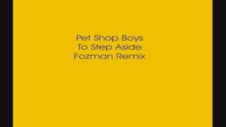 Pet Shop Boys  To Step Aside Fozman Remix [upl. by Candra89]