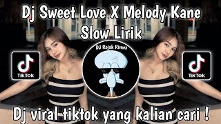 DJ SWEET LOVE MELODY KANE SLOWED  DJ SWEET LOVE SLOW REMIX VIRAL TIKTOK TERBARU 2024 BY DJ DANVATA [upl. by Heigl]