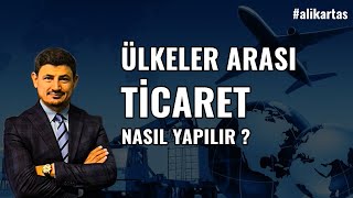 Ülkeler Arası Ticaret Nasıl Yapılır [upl. by Halli]