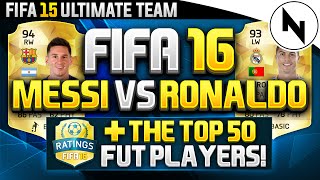 FIFA 16 Ultimate Team  RONALDO v MESSI  Top50 FUT16 Players [upl. by Eelrac]