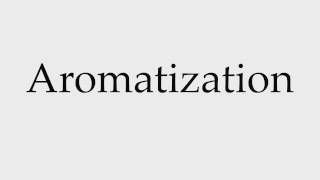 How to Pronounce Aromatization [upl. by Sueahccaz]