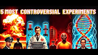 5 Most Controversial Experiments in History [upl. by Kokaras456]