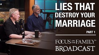 Combating the Lies That Can Destroy Your Marriage Part 1 Dr Greg Smalley and Dr Bob Paul [upl. by Aleihs]