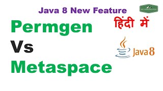 Permgen vs Metaspace in Java  Difference between PermGen Space and MetaSpace  Java Hindi Tutorial [upl. by Gabriell255]