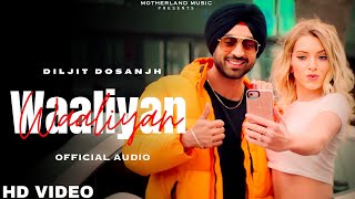 Diljit Dosanjh  Waaliyan Official Video  Diljit Dosanjh New Punjabi Song 2023 [upl. by Boaten]