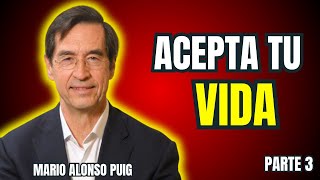 ACEPTA TU VIDA 3 💫💥 Mario Alonso Puig [upl. by Agna]