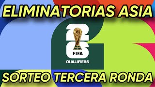 👉SORTEO GRUPOS 3° RONDA ELIMINATORIAS ASIA 🏆MUNDIAL 2026 [upl. by Etteinotna]