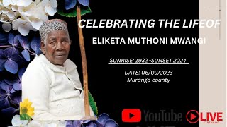 CELERATING A LIFE WELL LIVED OF ELIKETA MUTHONI MWANGI [upl. by Walton981]