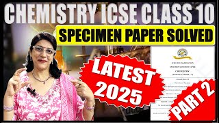 CHEMISTRY SPECIMEN PAPER SOLVED  ICSE BOARD CLASS 10 2025  SECTION B Qs 3 4 amp 5 [upl. by Marler306]