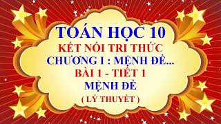 Toán học lớp 10  Kết nối tri thức  Chương 1  Bài 1  Mệnh đề  Tiết 1 [upl. by Zoldi267]