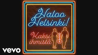 Haloo Helsinki  Kaksi ihmistä Audio [upl. by Haidabez405]