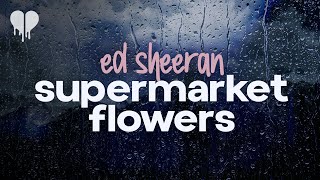 ed sheeran  supermarket flowers lyrics [upl. by Harikahs]