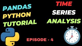 Time Series Analysis in Python  Data Analysis  Python Pandas Tutorial  EPISODE  4 [upl. by Seidler]