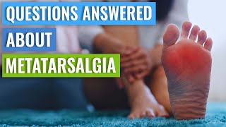 Questions Answered About Metatarsalgia amp Exercise Recovery Time Causes etc [upl. by Anayi315]