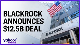 BlackRock to buy Global Infrastructure Partners for 125B [upl. by Yraek200]