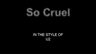 U2  So Cruel  Karaoke  With Some Backing Vocals  Lead Vocals Removed [upl. by Ame921]