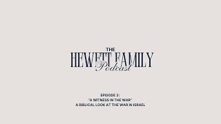 Hewett Family Podcast Episode 3 “A Witness In The War A Biblical Look At The War In Israel” [upl. by Fernald487]