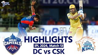 DC vs CSK IPL 2024 Highlights Delhi Capitals vs Chennai Super Kings  Today Full Match Highlights [upl. by Retxab]